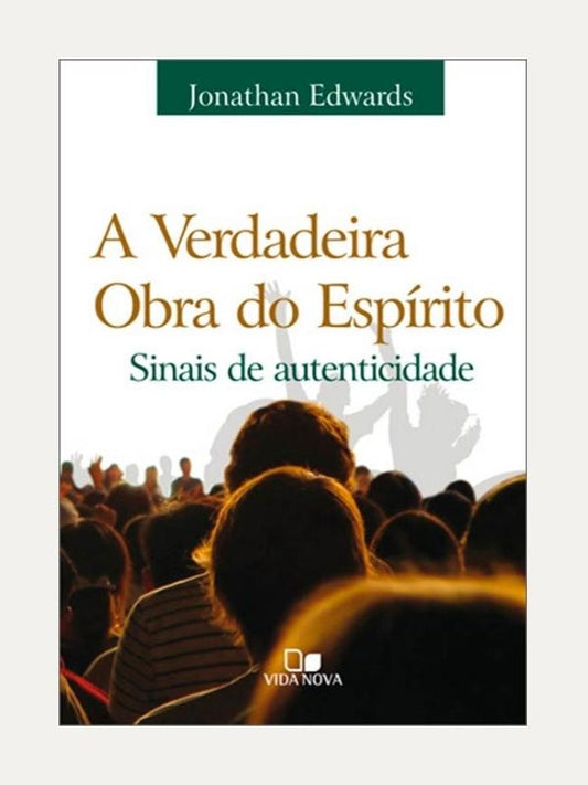 A verdadeira obra do Espirito Santo, Jonathan Edwards - Vida Nova