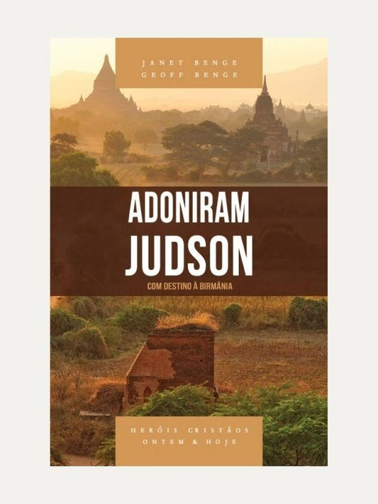 Adoniram Judson - Série heróis cristãos ontem &amp; hoje