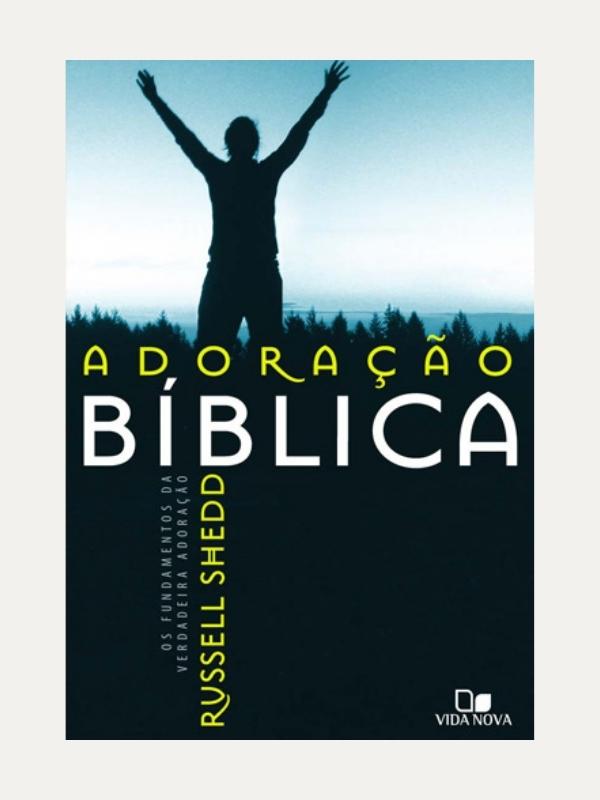 Adoração bíblica revisada, Russell Shedd - Vida Nova