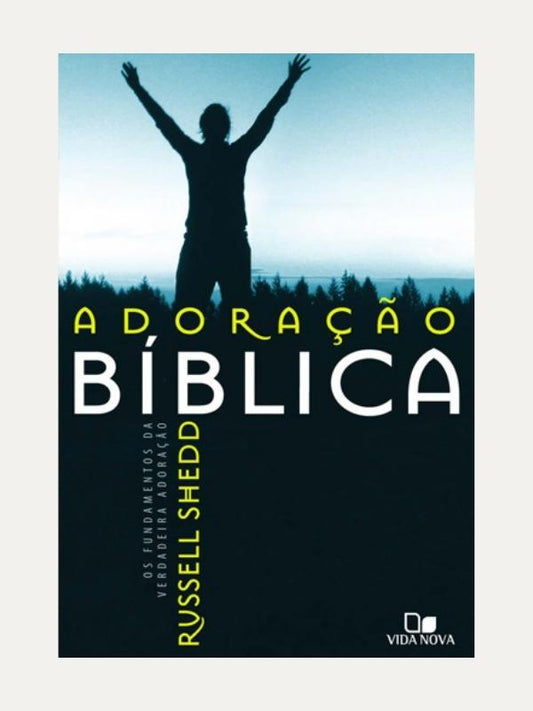 Adoração bíblica revisada, Russell Shedd - Vida Nova