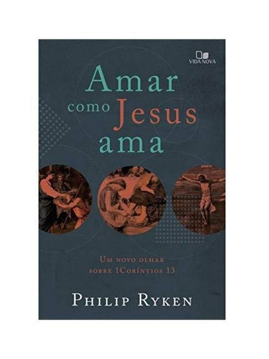 Amar como Jesus ama | Um Novo Olhar Sobre 1 Coríntios 13