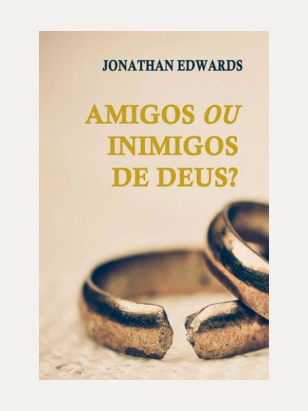 Amigos ou inimigos de Deus, Jonathan Edwards - PES