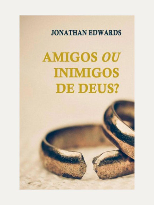 Amigos ou inimigos de Deus, Jonathan Edwards - PES