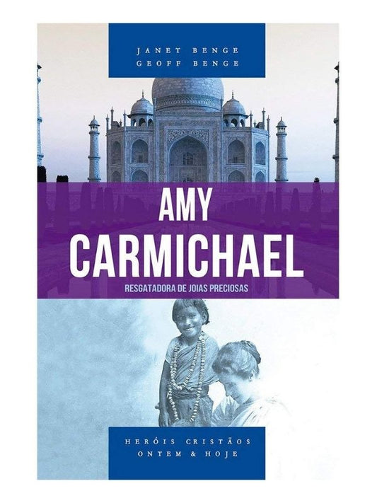 Amy Carmichael - Série heróis cristãos ontem &amp; hoje