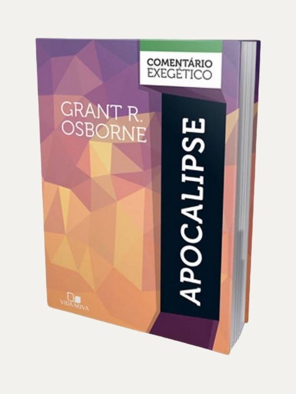Apocalipse Comentário Exegético, Grant R. Osborne - Vida Nova