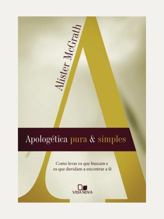 Apologética pura e simples, Alister McGrath - Vida Nova