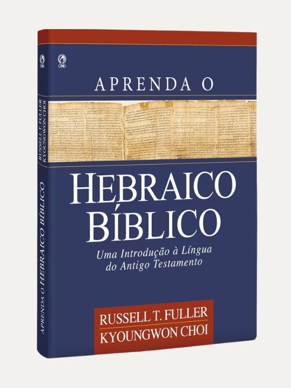 Aprenda o Hebraico Bíblico I Russel T. Fuller e Kyoungwon Choi I CPAD