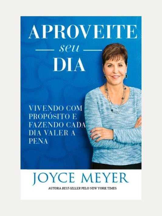 Aproveite seu dia, Joyce Meyer  - Bello