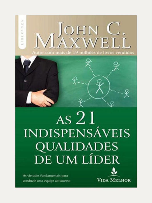 As 21 indispensáveis qualidades de um líder