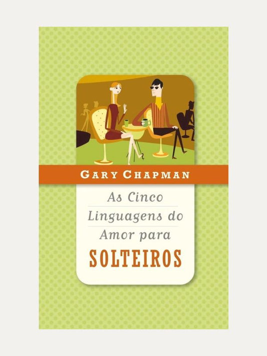 As cinco linguagens do amor para solteiros