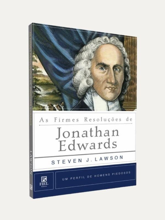 As firmes resoluçoes de Jonathan Edwards