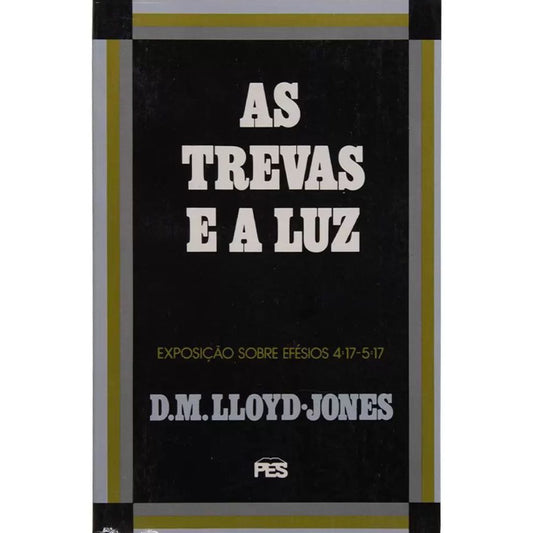 As Trevas e a Luz | D. M. Lloyd-Jones