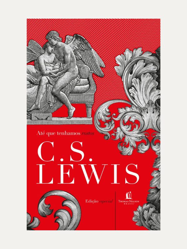Até que tenhamos rostos I A releitura de um mito I C.S. Lewis I Thomas Nelson