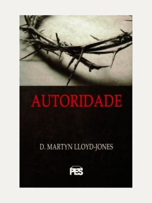 Autoridade, D. Martyn Lloyd-Jones - PES