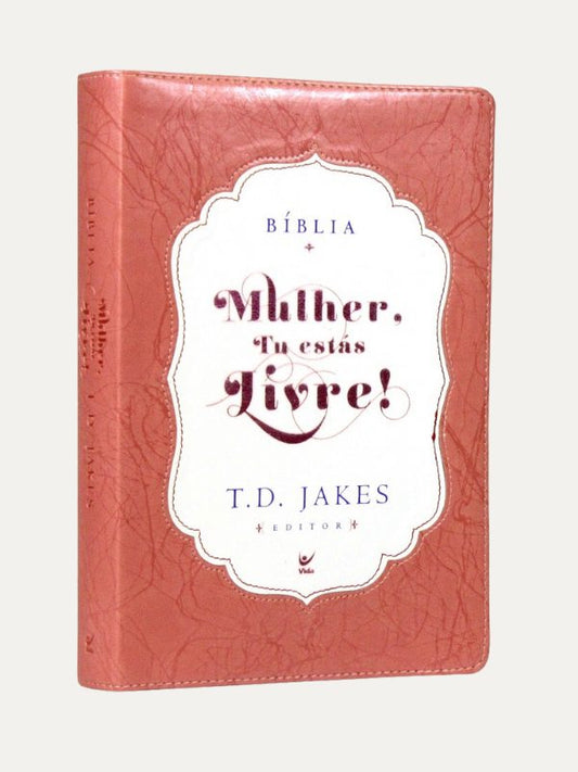 Bíblia Mulher Tu estás Livre | TD Jakes | Rosa e Branco
