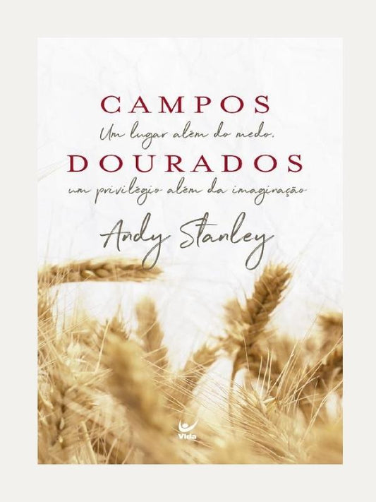 Campos dourados, Andy Stanley - Vida