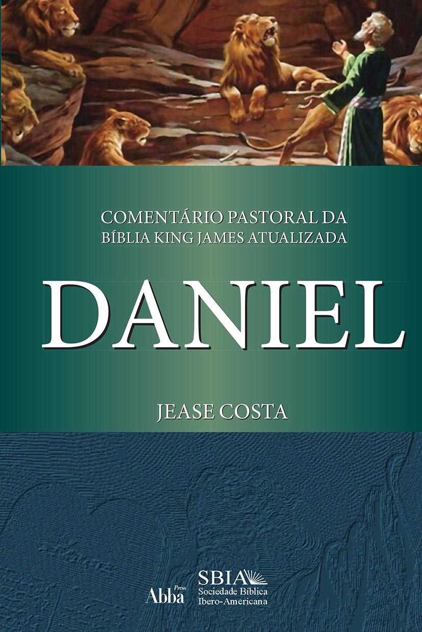 Comentário Pastoral da Bíblia KJA I Daniel I Jease Costa