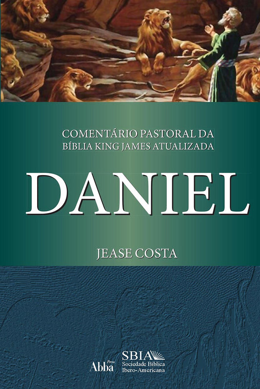 Comentário Pastoral da Bíblia KJA I Daniel I Jease Costa