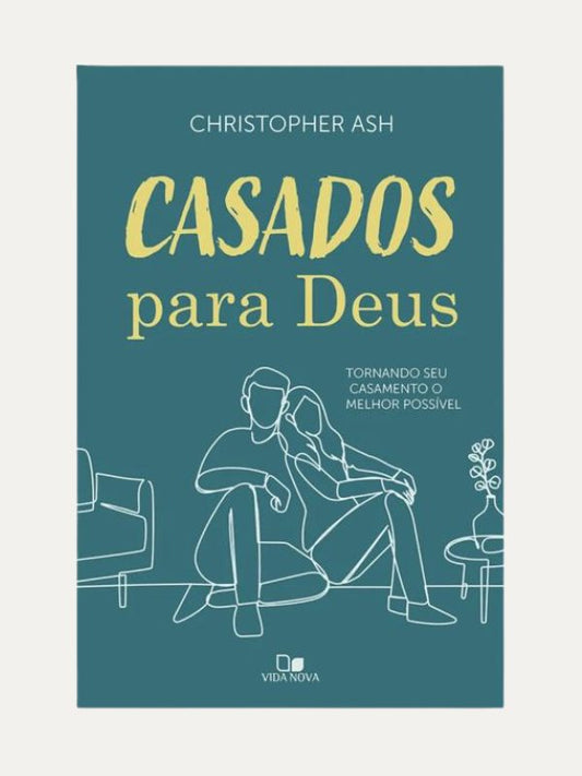 Casados para Deus I Christopher Ash I Vida Nova