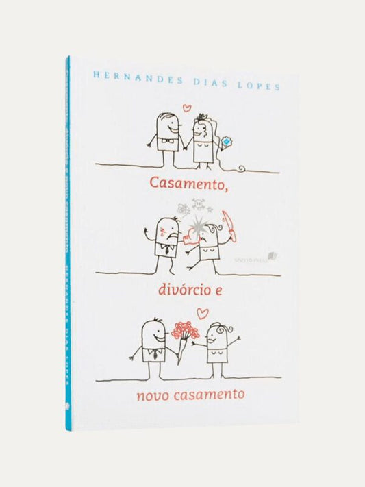 Casamento divórcio e novo casamento, Hernandes Dias Lopes - Hagnos