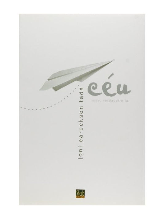 Céu nosso verdadeiro lar - Joni Eareckson Tada