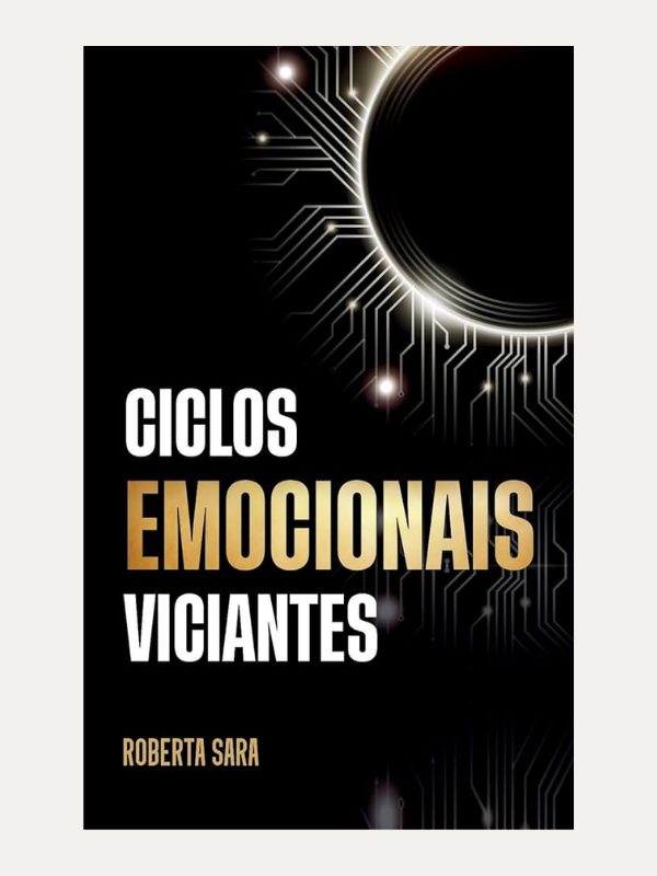 Ciclos Emocionais Viciantes I Roberta Sara