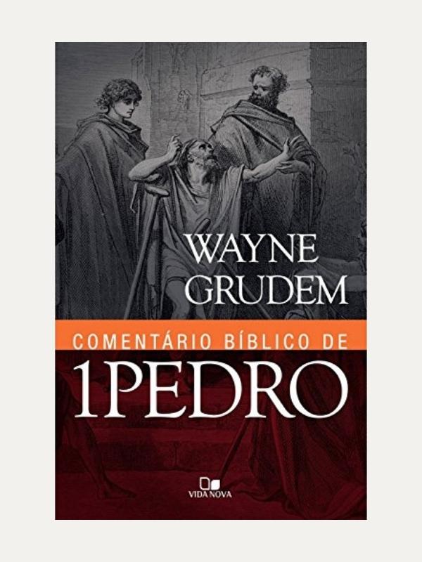 Comentário Bíblico de 1 Pedro, Wayne Grudem - Vida Nova