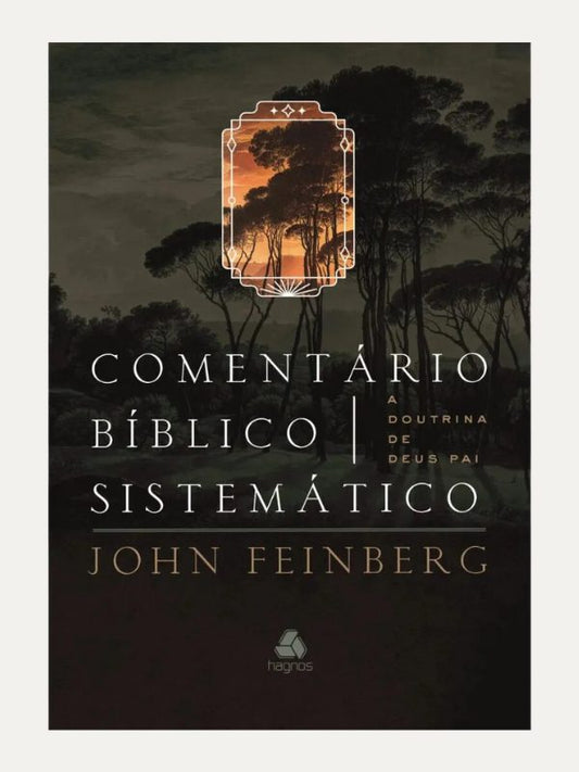 Comentário Bíblico Sistemático I John Feinberg I Hagnos
