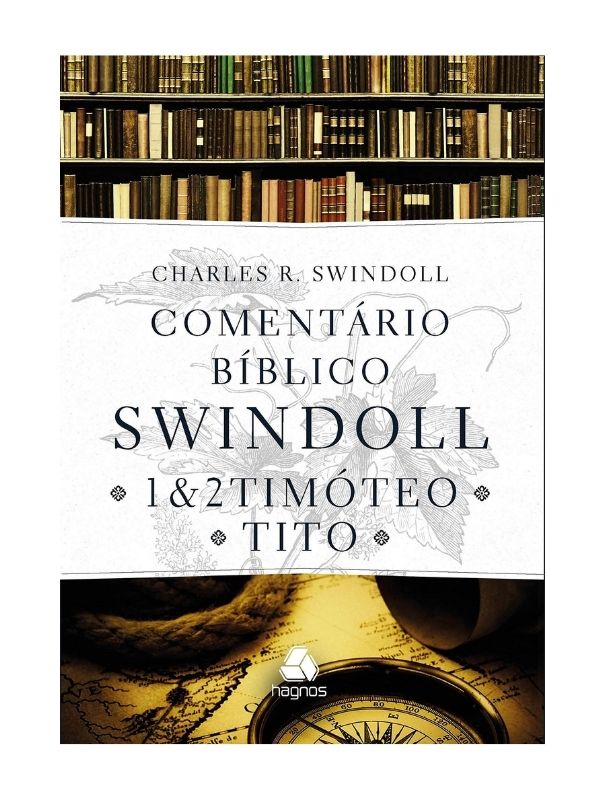 Comentário Bíblico Swindoll 1 e 2 Timoteo e Tito - Hagnos