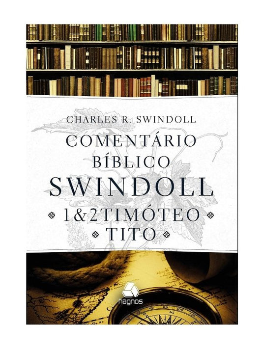 Comentário Bíblico Swindoll 1 e 2 Timoteo e Tito - Hagnos
