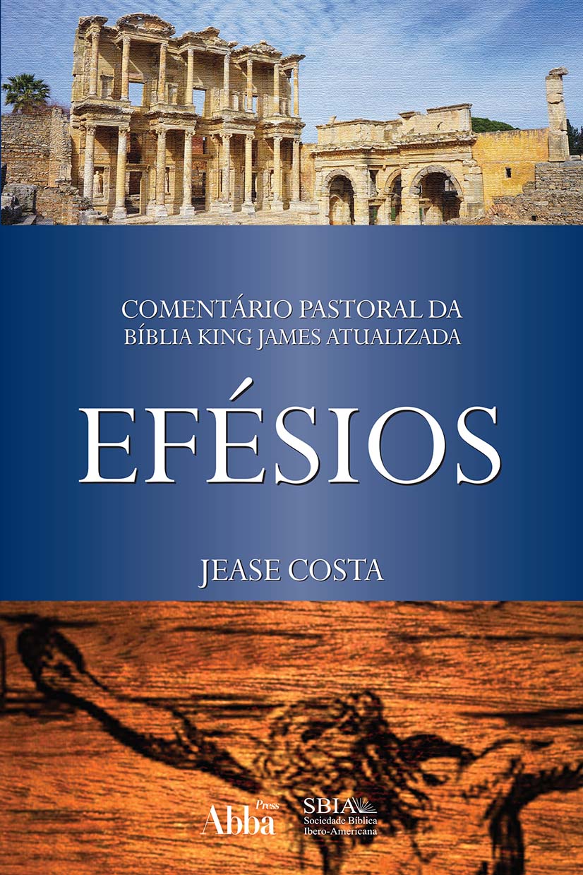 Comentário Pastoral da Bíblia King James Atualizada I Efésios I Jease Costa