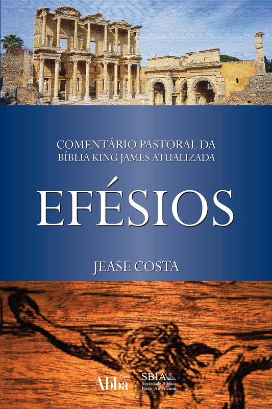Comentário Pastoral da Bíblia King James Atualizada I Efésios I Jease Costa