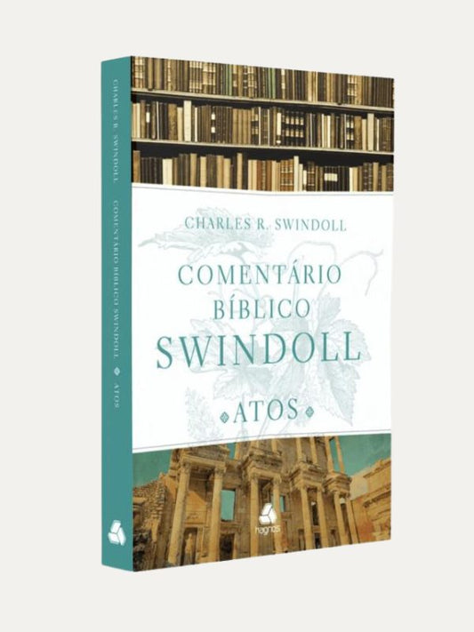 Comentário bíblico Swindoll I Atos dos Apóstolos I Charles Swindoll I Hagnos