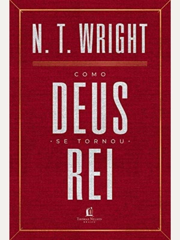 Como Deus se tornou Rei, N.T. Wright