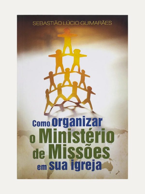 Como Organizar o Ministério de Missões em sua Igreja I Sebastião Lúcio Guimarães I Ultimato