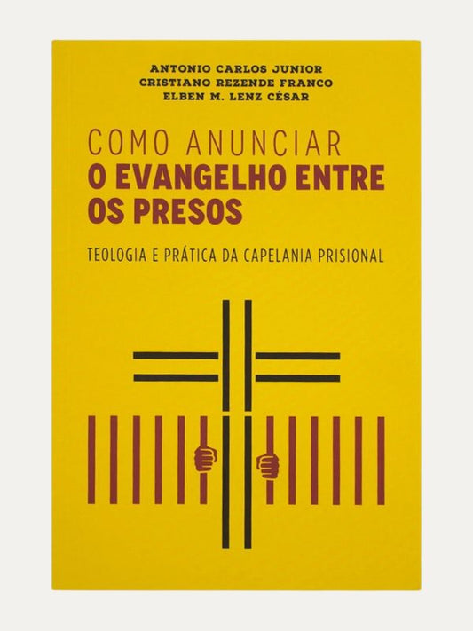Como anunciar o evangelho entre os presos I Antonio Carlos Junior I Ultimato