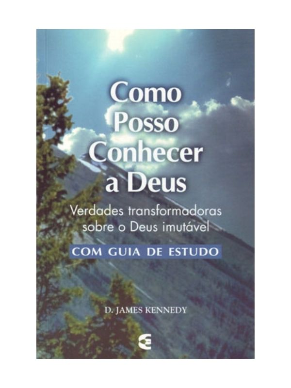 Como posso conhecer a Deus, D. James Kennedy
