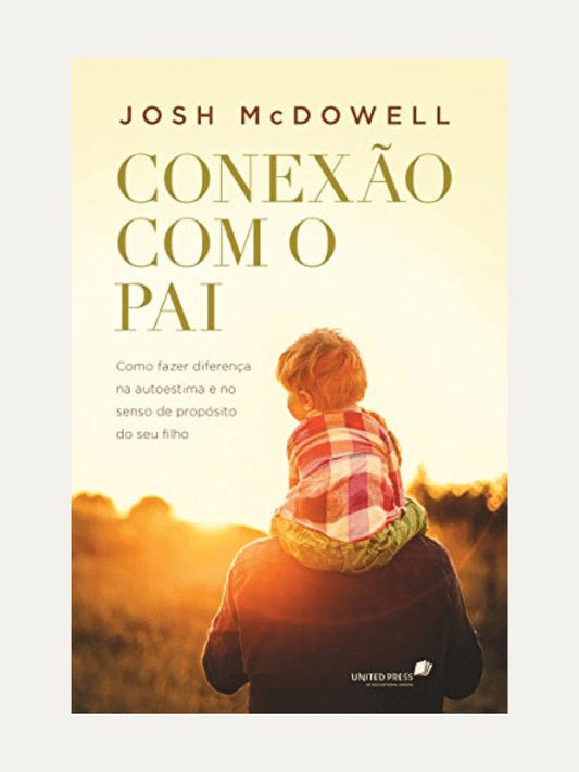 Conexão com o pai, Josh McDowell - Hagnos