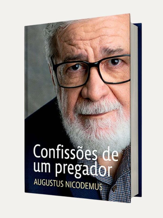 Confissões de um pregador I Augustus Nicodemus