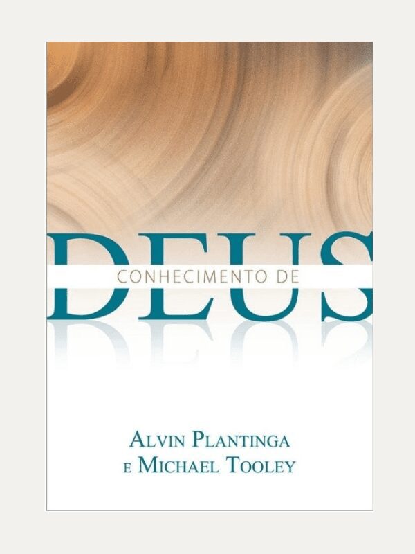 Conhecimento de Deus, Alvin Plantinga &amp; Michael Tooley - Vida Nova
