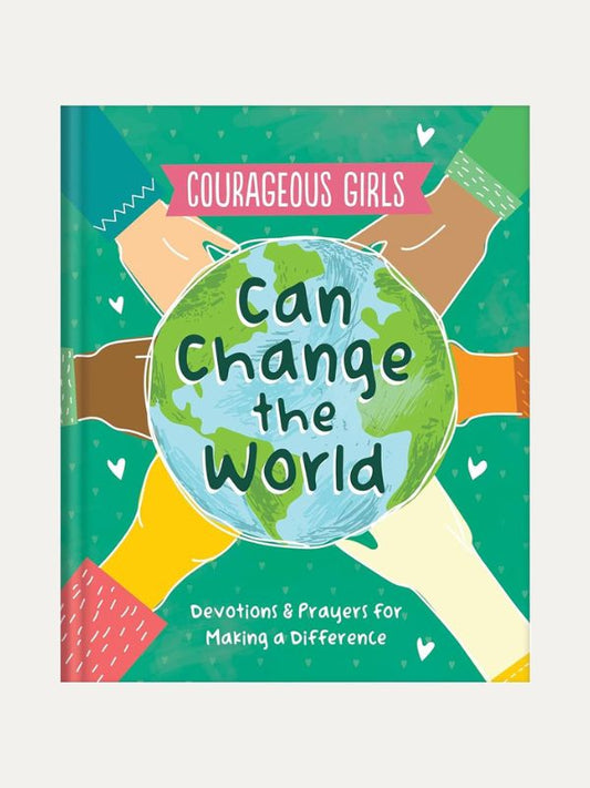 Courageous Girls Can Change the World I  Devotions & Prayers