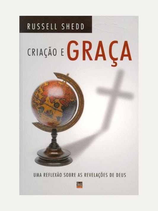 Criação e graça, Russell Shedd - Shedd