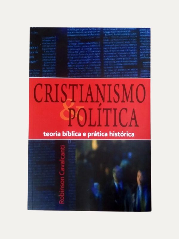 Cristianismo e Política I Robinson Cavalcanti I Ultimato