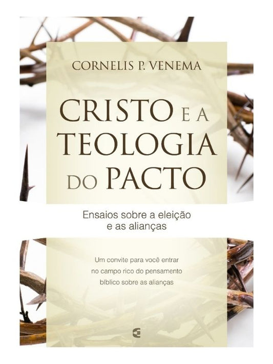 Cristo e a Teologia do Pacto, Cornelis P. Venema