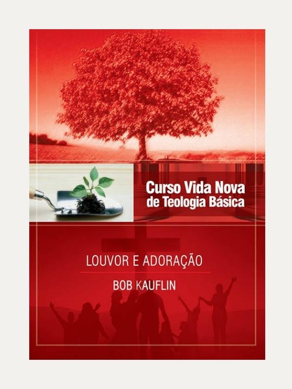 Curso Básico Vida Nova | Vol 11 Louvor e Adoração | B. Kauflin
