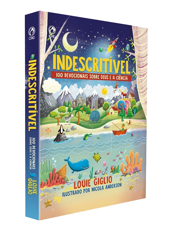 Indescritível | 100 Devocionais sobre Deus e a Ciência | Louie Giglio | CPAD