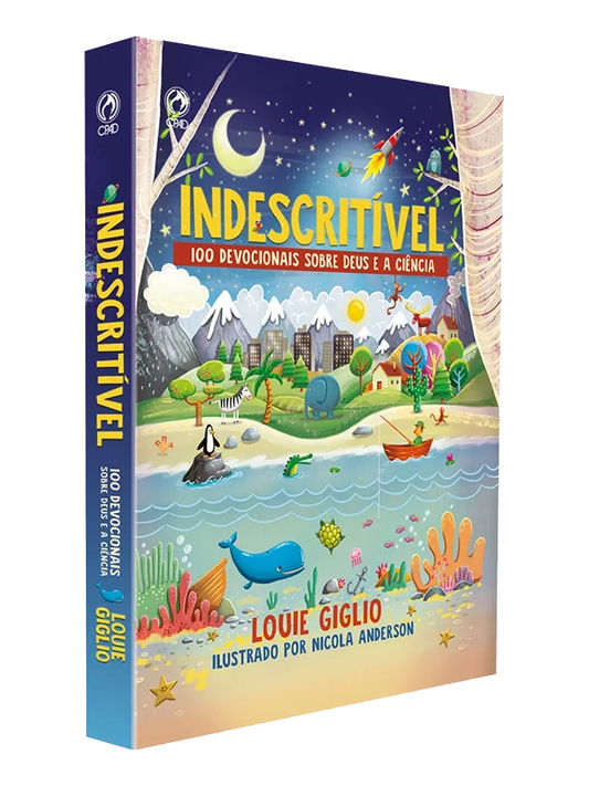 Indescritível | 100 Devocionais sobre Deus e a Ciência | Louie Giglio | CPAD