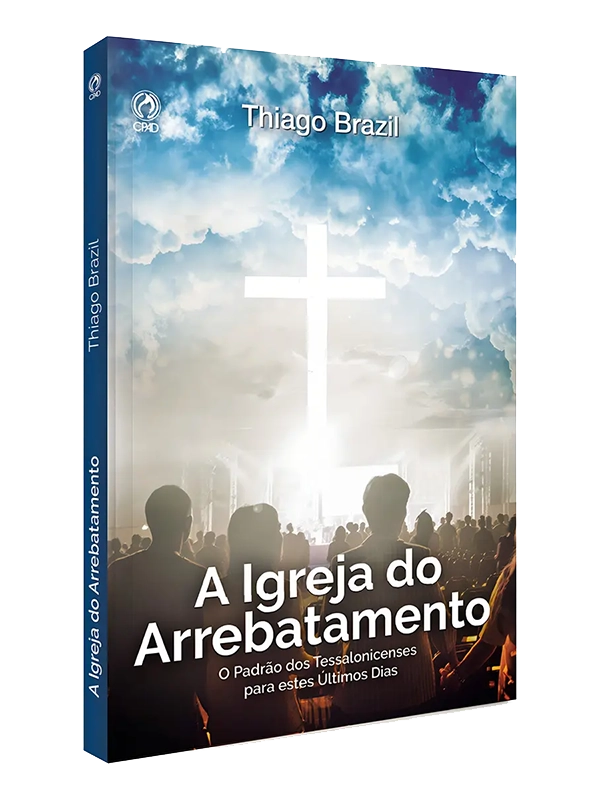A igreja do arrebatamento I Thiago Brazil I CPAD