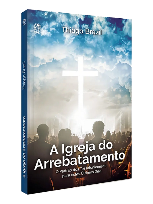 A igreja do arrebatamento I Thiago Brazil I CPAD