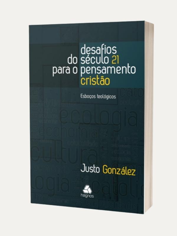 Desafios do século 21 para o, Justo González - Hagnos